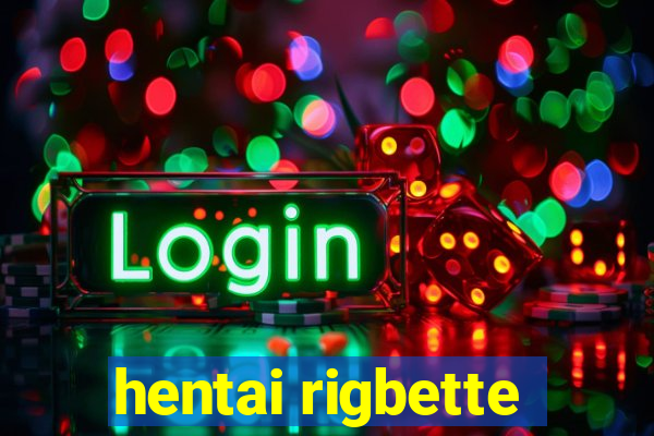 hentai rigbette